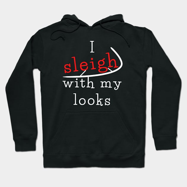 I sleigh with my looks Hoodie by THP